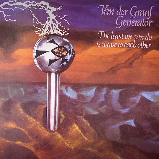 Van Der Graaf Generator - The Least We Can Do Is Wave To Each Other (4M 216)