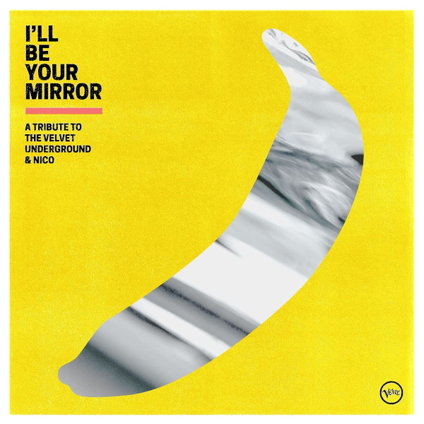 Various Artists - I'll Be Your Mirror - A Tribute To The Velvet Underground & Nico (602435772219)