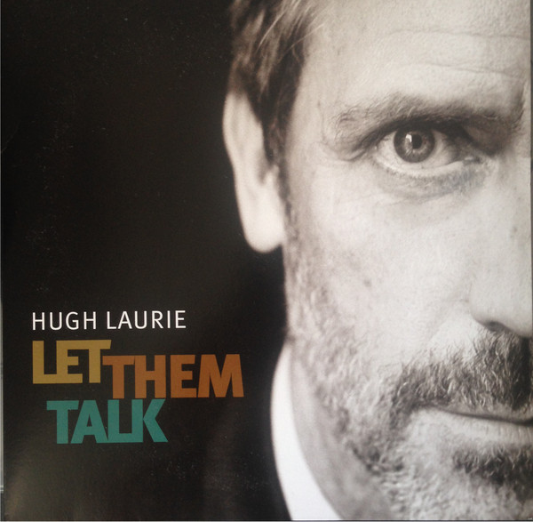 Hugh Laurie - Let Them Talk (825646729425)