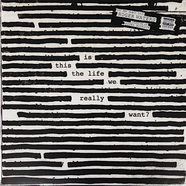 Roger Waters - Is This The Life We Really Want? (88985 43649 1)